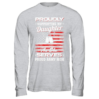 Supporting My Daughter As She Serves Proud Army Mom-T-Shirt & Hoodie-Long Sleeve T-Shirt-Sport Grey