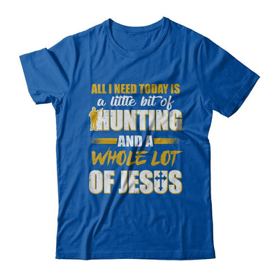 All I Need Today Is A Little Bit Of Hunting And A Whole Lot Of Jesus-T-Shirt & Hoodie-Premium T-Shirt-Royal