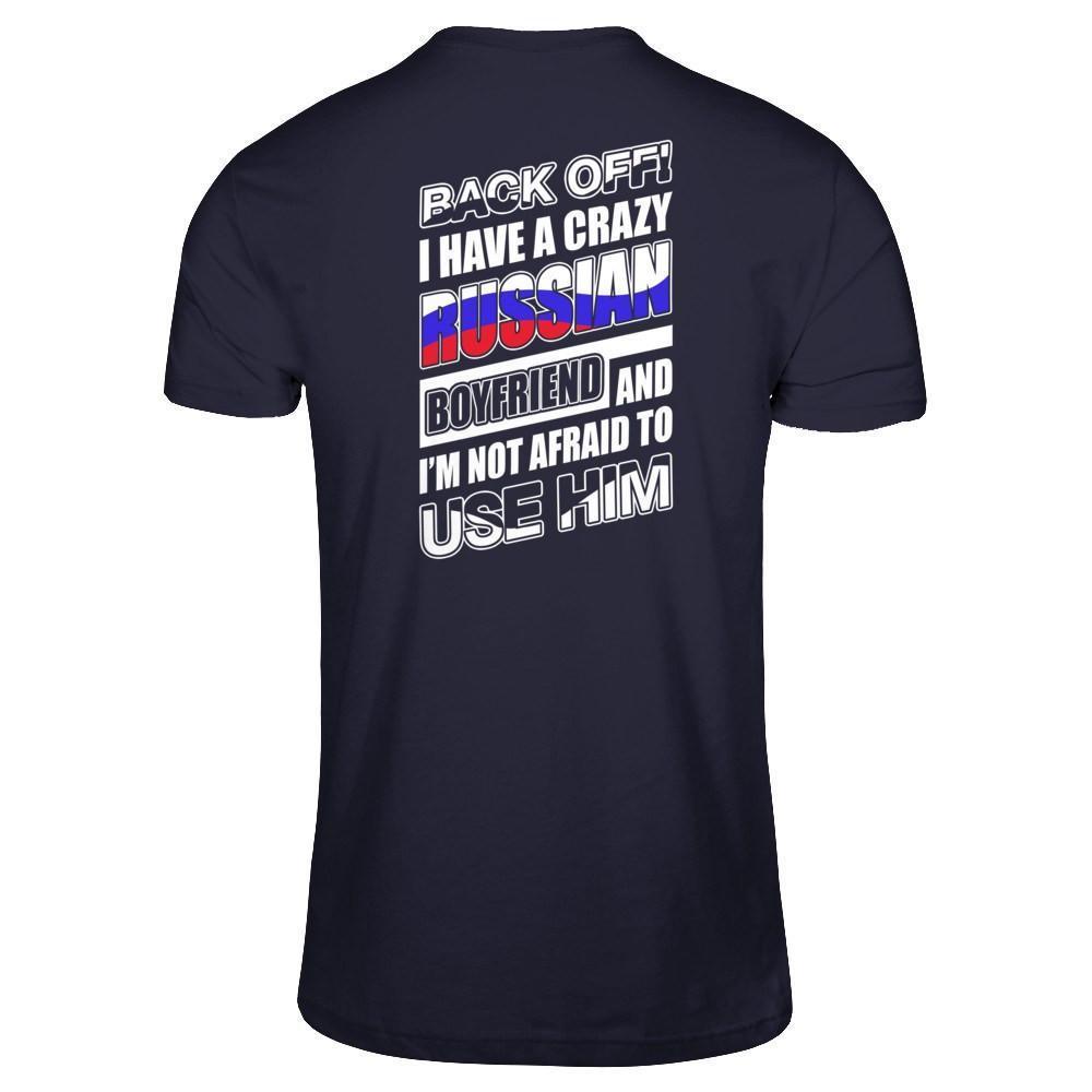 I Have A Crazy Russian Boyfriend I'm Not Afraid To Use Him-T-Shirt & Hoodie-Premium T-Shirt-Midnight Navy