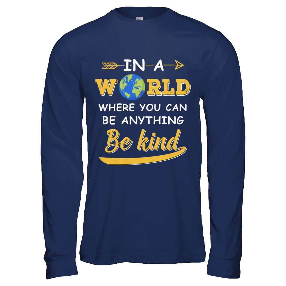 In A World Where You Can Be Anything Be Kind-T-Shirt & Hoodie-Long Sleeve T-Shirt-Navy