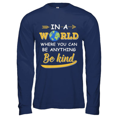 In A World Where You Can Be Anything Be Kind-T-Shirt & Hoodie-Long Sleeve T-Shirt-Navy