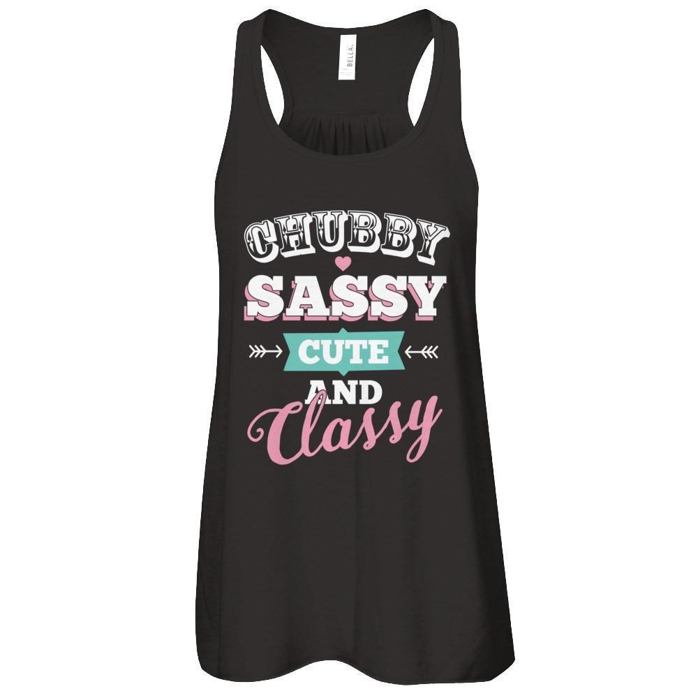 Chubby Sassy Cute And Classy-T-Shirt & Tank Top-Women's Flowy Racerback Tank-Black