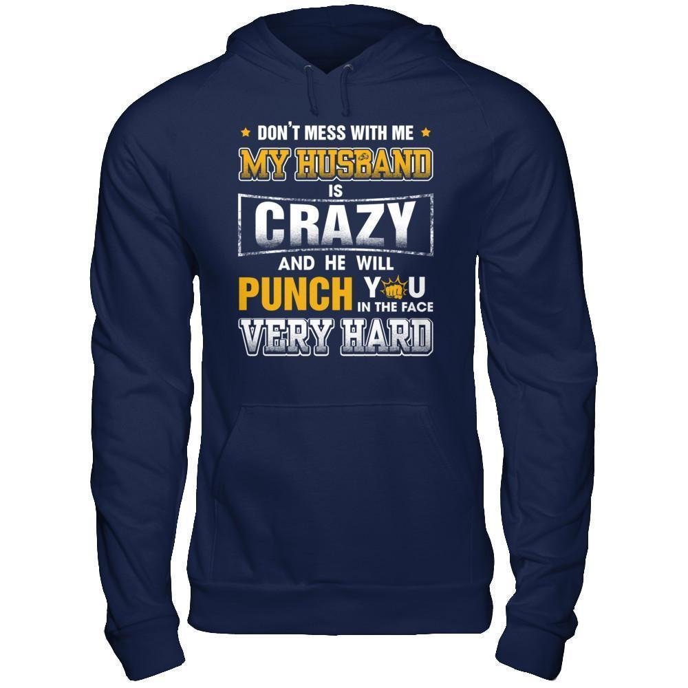 Don't Mess With Me My Husband Is Crazy She Will Punch You-T-Shirt & Hoodie-Pullover Hoodie-Navy