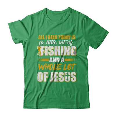 All I Need Today Is A Little Bit Of Fishing And A Whole Lot Of Jesus-T-Shirt & Hoodie-Premium T-Shirt-Kelly Green