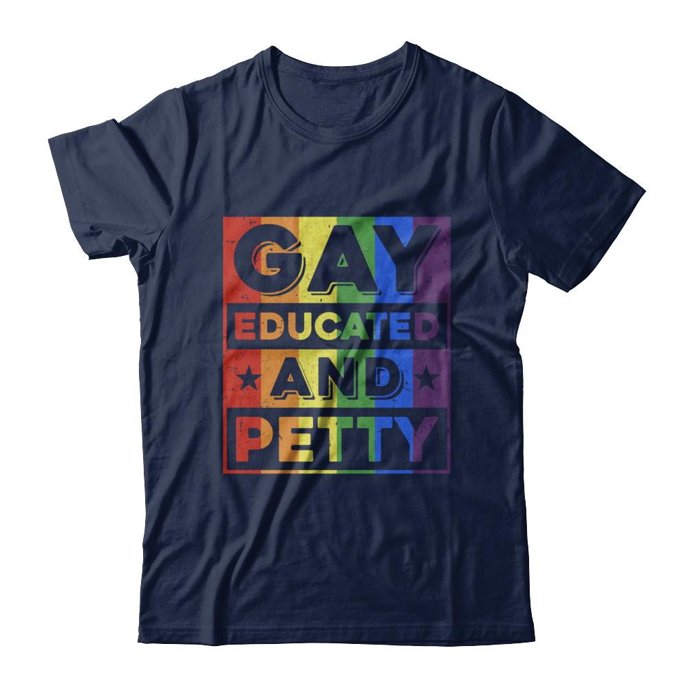 Gay Educated And Petty LGBT Pride-T-Shirt & Hoodie-Classic T-Shirt-Navy