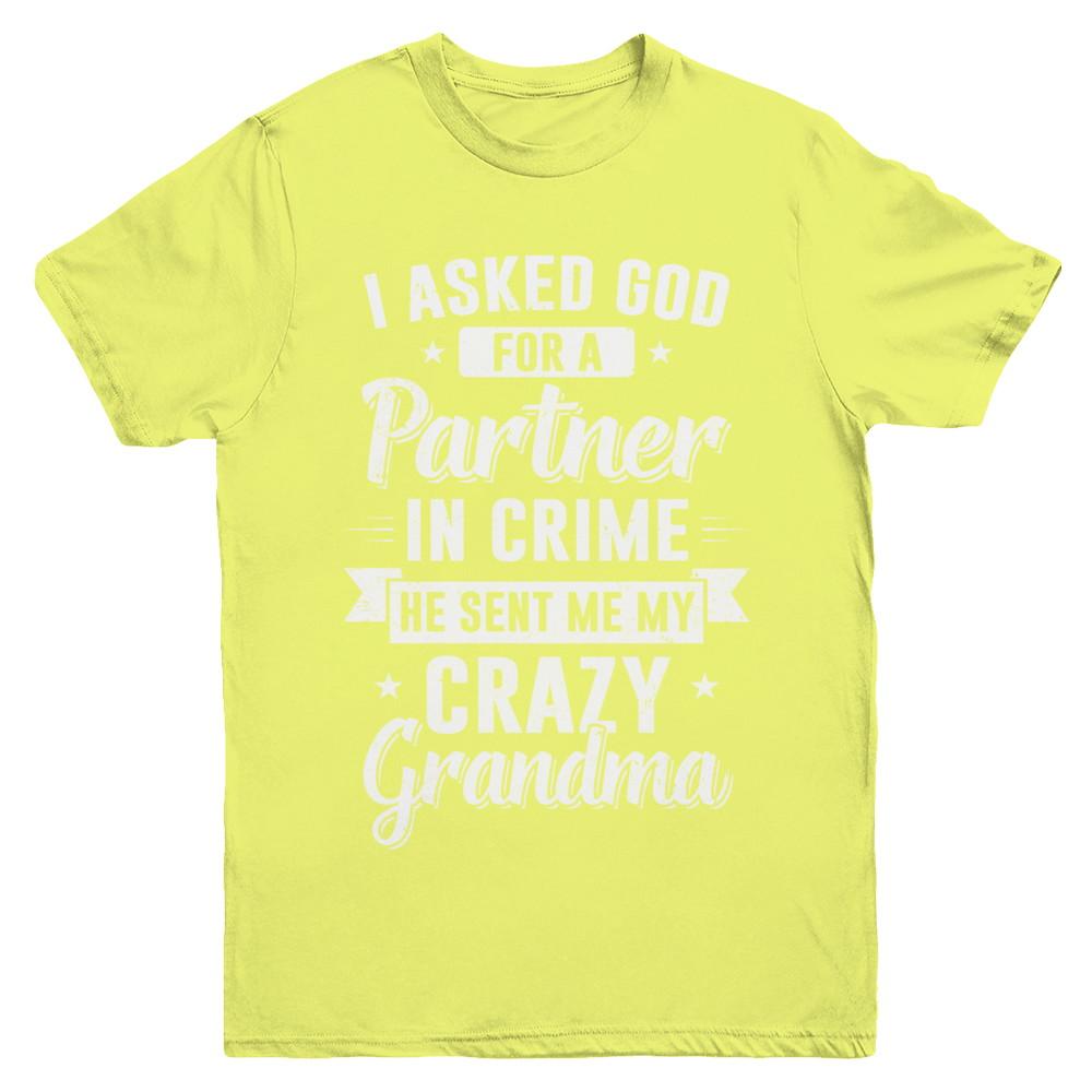 I Asked God For A Partner In Crime He Sent Me Crazy Grandma Youth-Youth Shirt-Youth T-Shirt-Daisy
