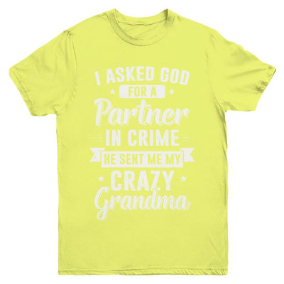 I Asked God For A Partner In Crime He Sent Me Crazy Grandma Youth-Youth Shirt-Youth T-Shirt-Daisy