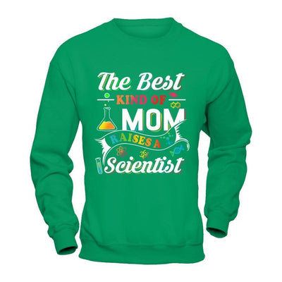 The Best Kind Of Mom Raises A Scientist-T-Shirt & Hoodie-Crewneck Sweatshirt-Irish Green