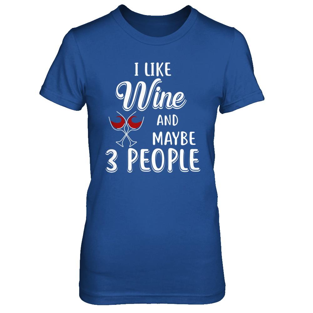I Like Wine And Maybe 3 People-T-Shirt & Hoodie-Women's T-Shirt-Royal