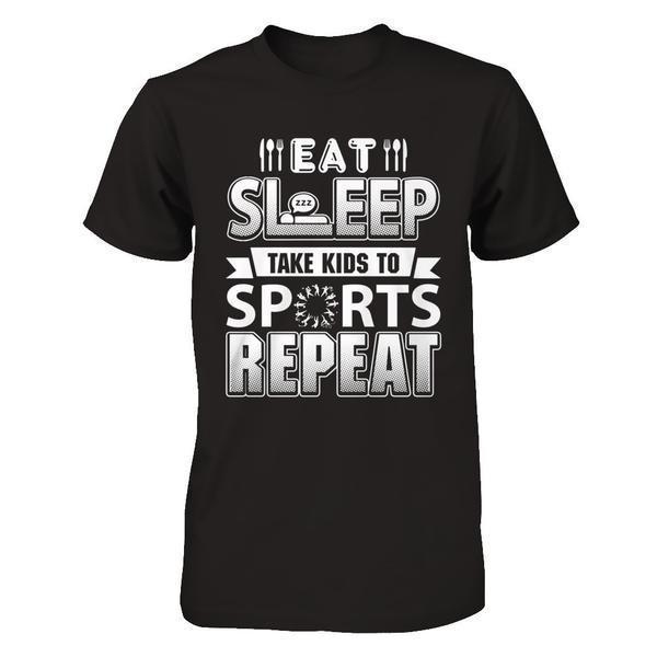 Eat Sleep Take Kids to Sports Repeat Funny Sports Mom-T-Shirt & Hoodie-Premium T-Shirt-Black