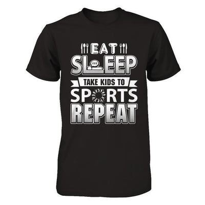Eat Sleep Take Kids to Sports Repeat Funny Sports Mom-T-Shirt & Hoodie-Premium T-Shirt-Black