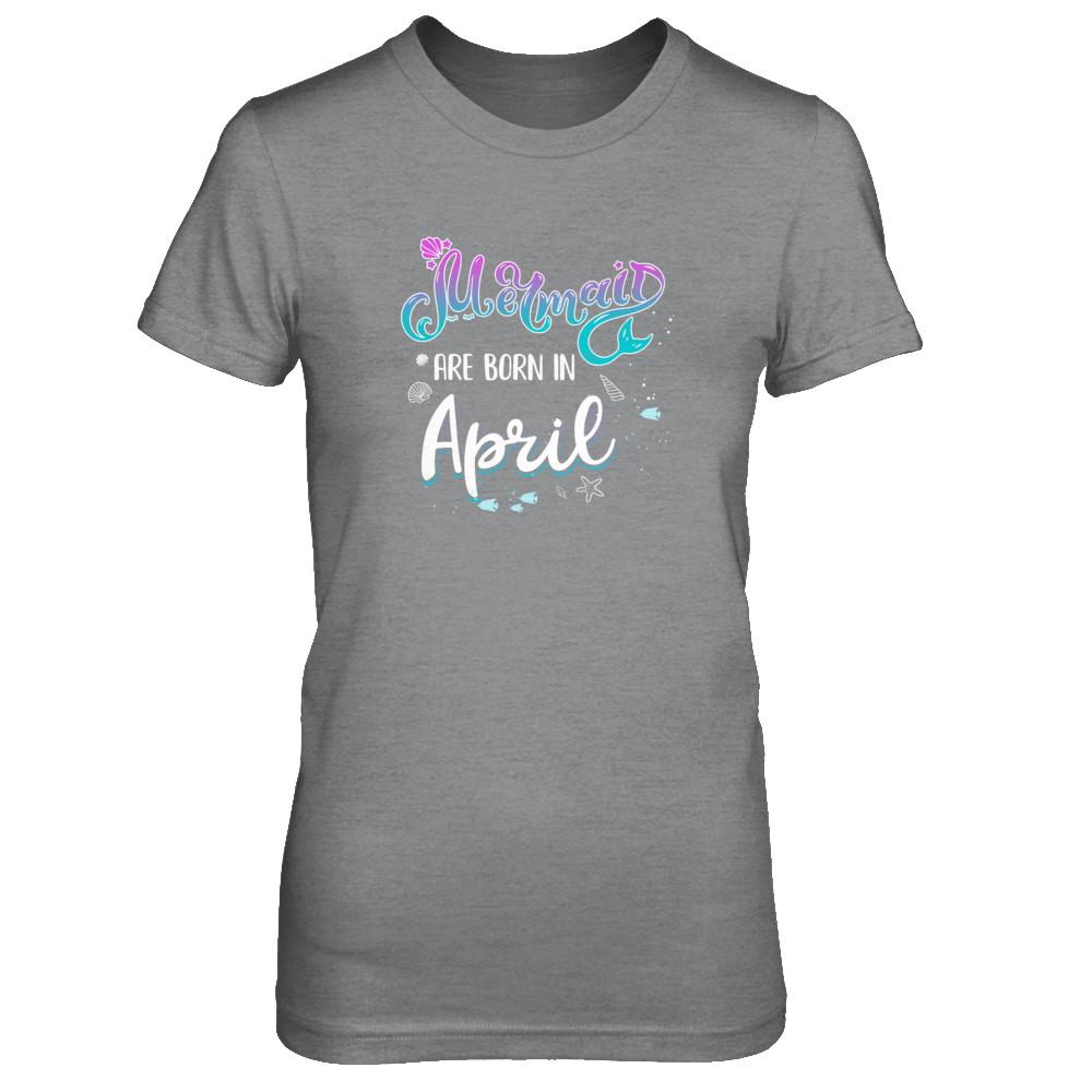 Mermaids Are Born In April Birthday Girl Gift-T-Shirt & Tank Top-Women's T-Shirt-Sport Grey