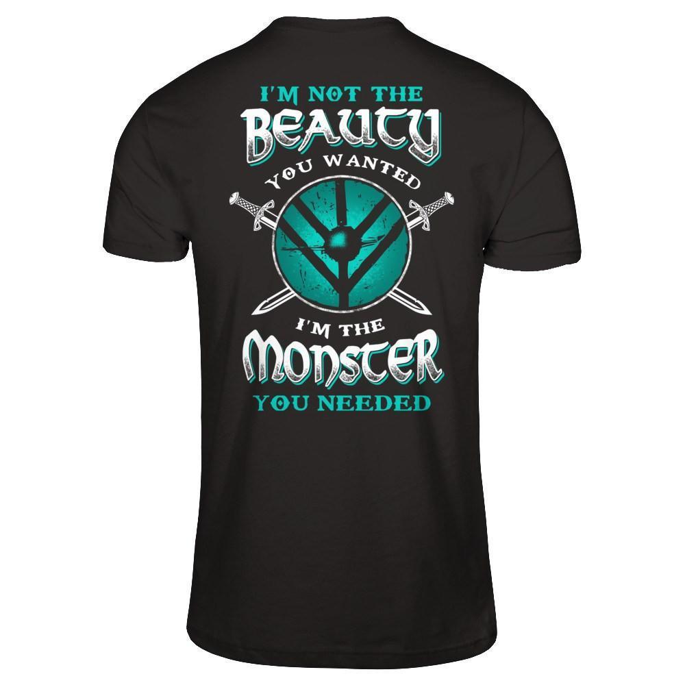 Viking I'm Not The Beauty You Wanted I'm The Monster You Needed
