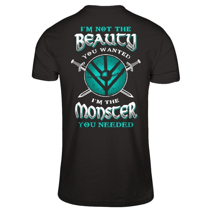 Viking I'm Not The Beauty You Wanted I'm The Monster You Needed-T-Shirt & Hoodie-Premium T-Shirt-Black