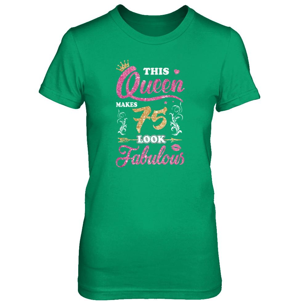 This Queen Makes 75 Look Fabulous 1946 75th Birthday-T-Shirt & Tank Top-Women's T-Shirt-Irish Green