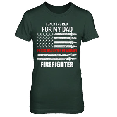 I Back The Red For My Dad Proud Daughter Firefighter-T-Shirt & Hoodie-Women's T-Shirt-Forest Green