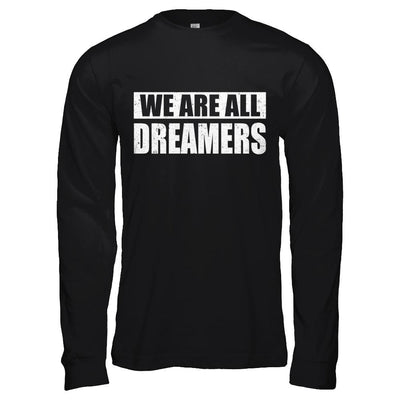 We Are All Dreamers-T-Shirt & Hoodie-Long Sleeve T-Shirt-Black