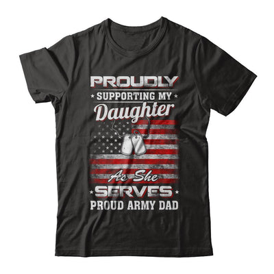 Supporting My Daughter As She Serves Proud Army Dad-T-Shirt & Hoodie-Classic T-Shirt-Black