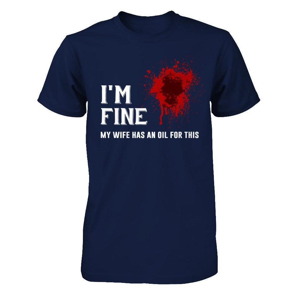 I'm Fine My Wife Has An Oil For This-T-Shirt & Hoodie-Classic T-Shirt-Navy