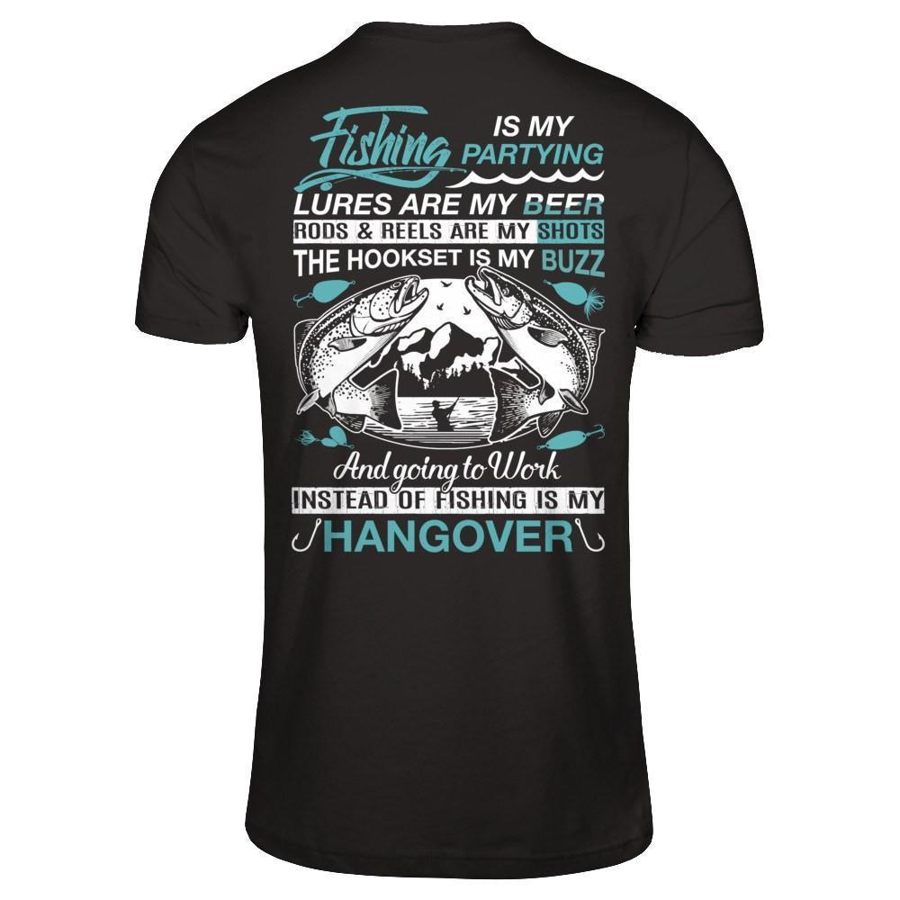 Fishing Is My Partying Lures Are My Beer Rods Reels Are My Shots-T-Shirt & Hoodie-Classic T-Shirt-Black