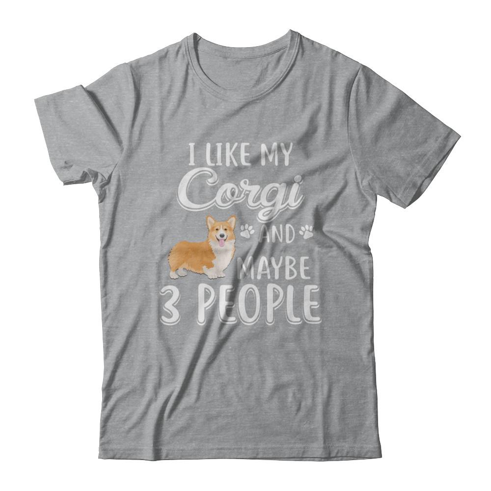 I Like My Corgi And Maybe 3 People-T-Shirt & Hoodie-Classic T-Shirt-Sport Grey