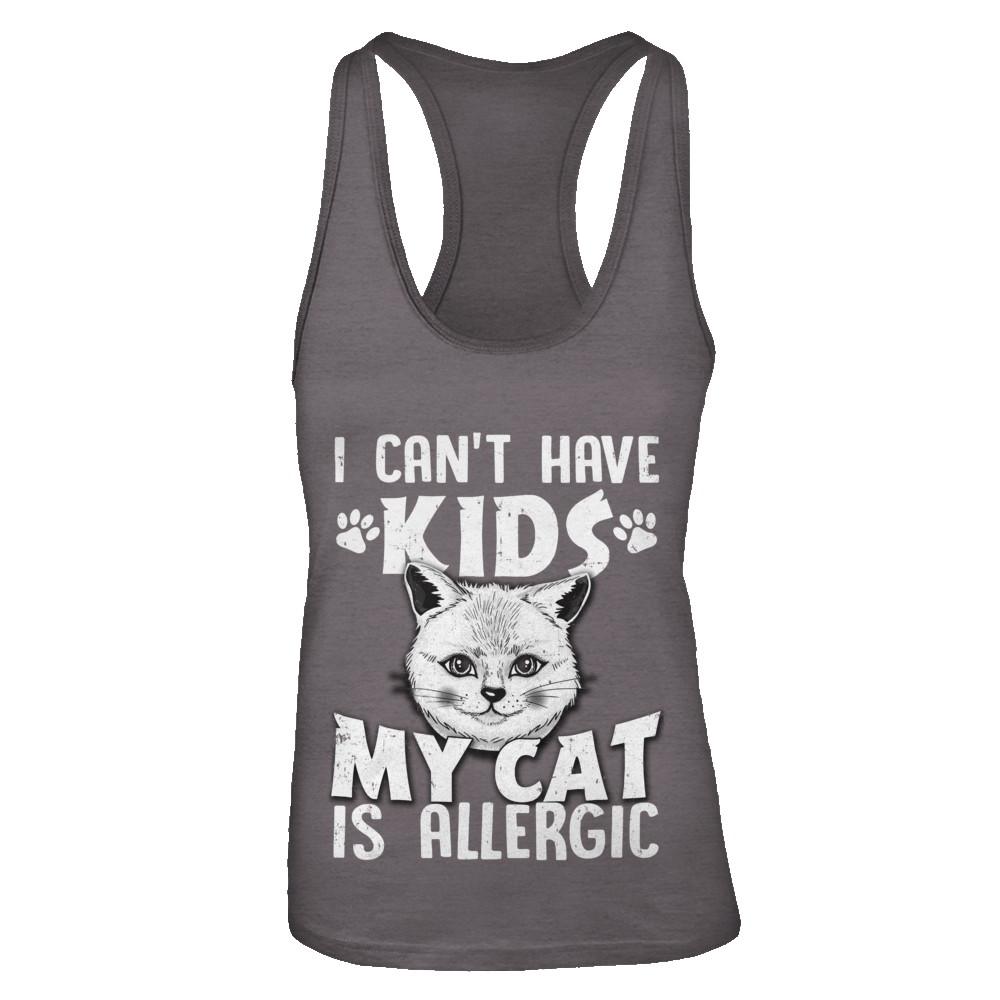 I Can't Have Kids My Cat Is Allergic-T-Shirt & Tank Top-