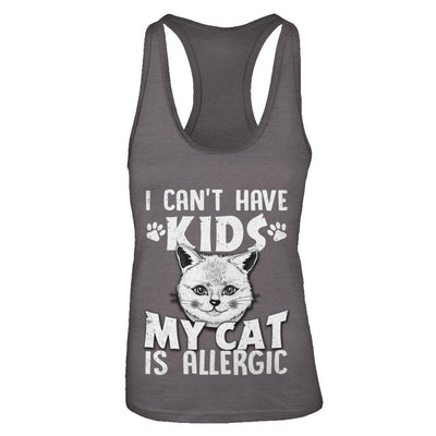 I Can't Have Kids My Cat Is Allergic-T-Shirt & Tank Top-