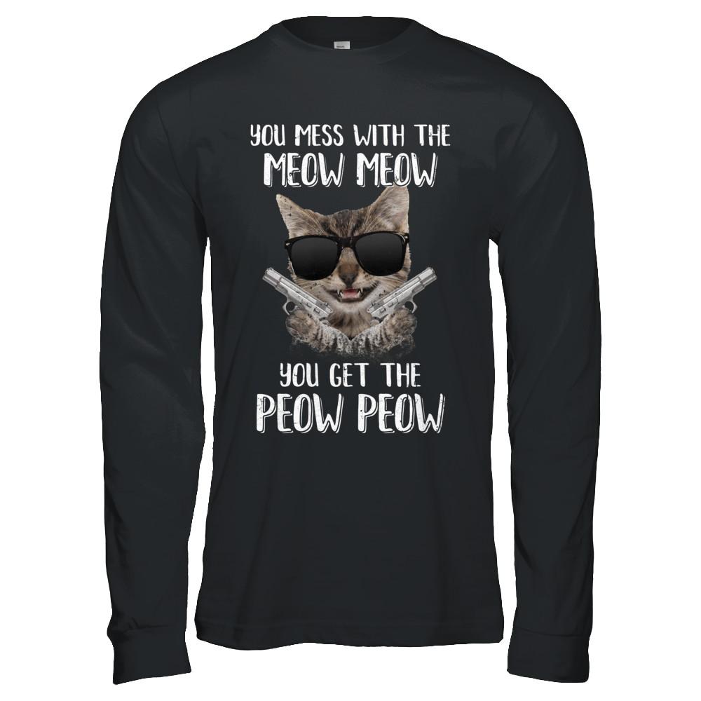 Funny Cat You Get The Peow-Peow-T-Shirt & Hoodie-Long Sleeve T-Shirt-Black