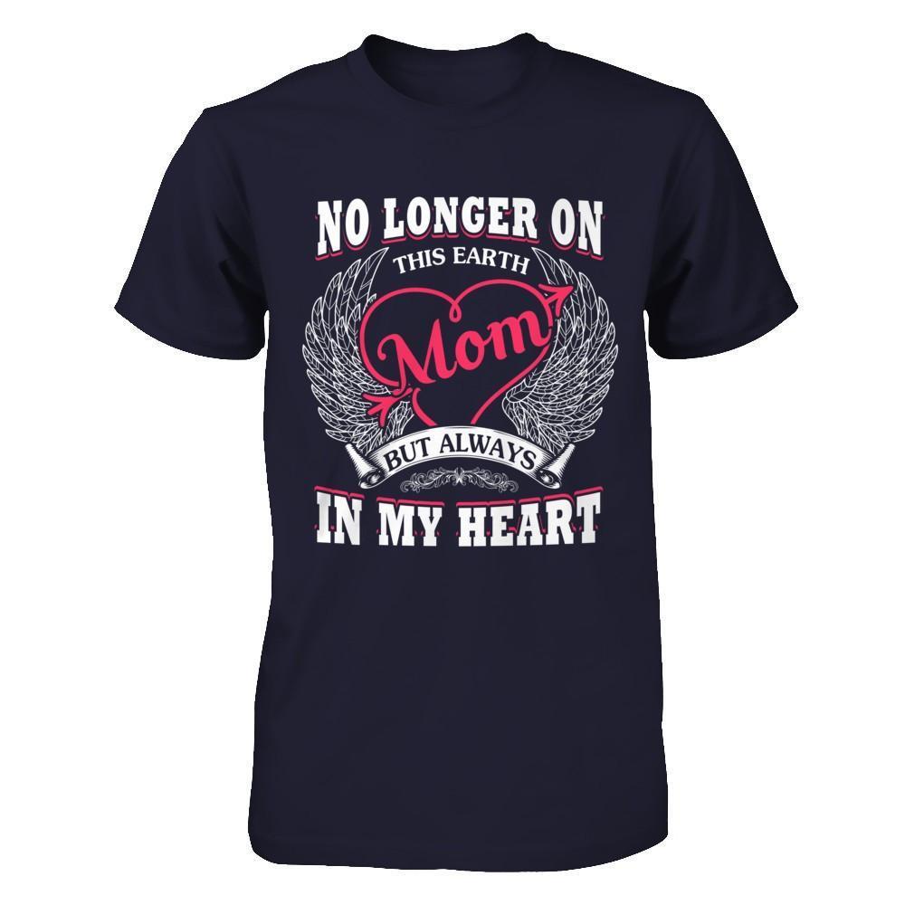 Mom No Longer On This Earth But Always In My Heart-T-Shirt & Hoodie-Premium T-Shirt-Midnight Navy