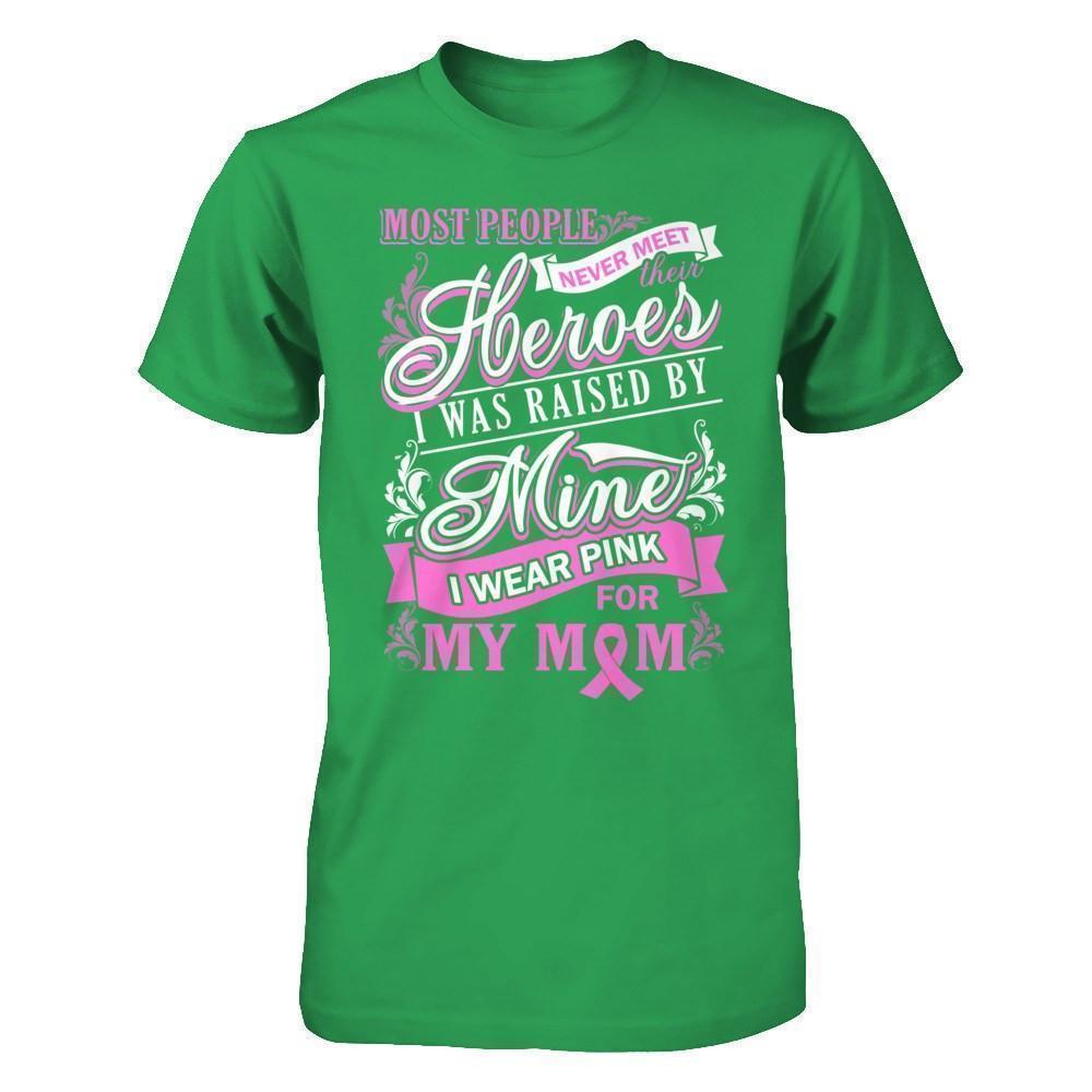 I Was Raised By Mine I Wear Pink For My Mom-T-Shirt & Hoodie-Premium T-Shirt-Kelly Green
