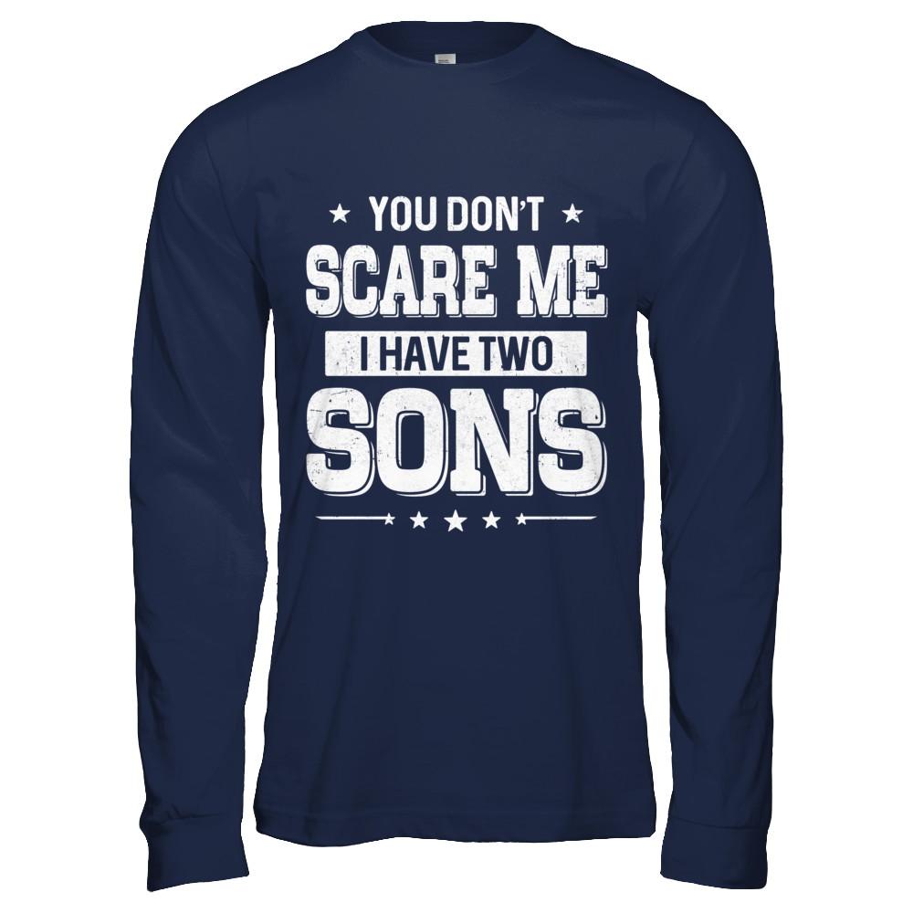 You Don't Scare Me I Have Two Sons Fathers Day-T-Shirt & Hoodie-Long Sleeve T-Shirt-Navy