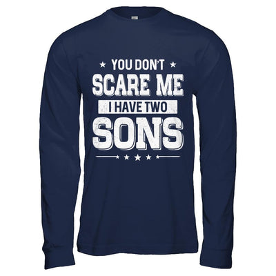 You Don't Scare Me I Have Two Sons Fathers Day-T-Shirt & Hoodie-Long Sleeve T-Shirt-Navy