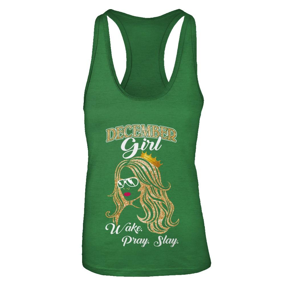 December Woman Lady Girl Wake Pray Slay Birthday Gift-T-Shirt & Tank Top-Women's Ideal Racerback Tank-Kelly Green
