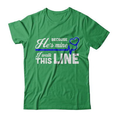 Because He's Mine I Walk This Line Thin Blue Line-T-Shirt & Hoodie-Premium T-Shirt-Kelly Green