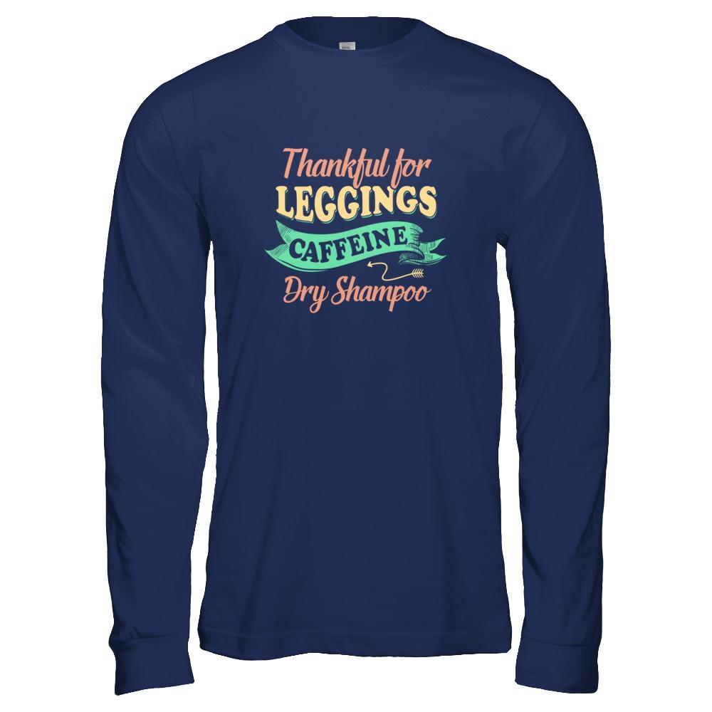 Thankful For Leggings Caffeine Dry Shampoo-T-Shirt & Tank Top-Long Sleeve T-Shirt-Navy