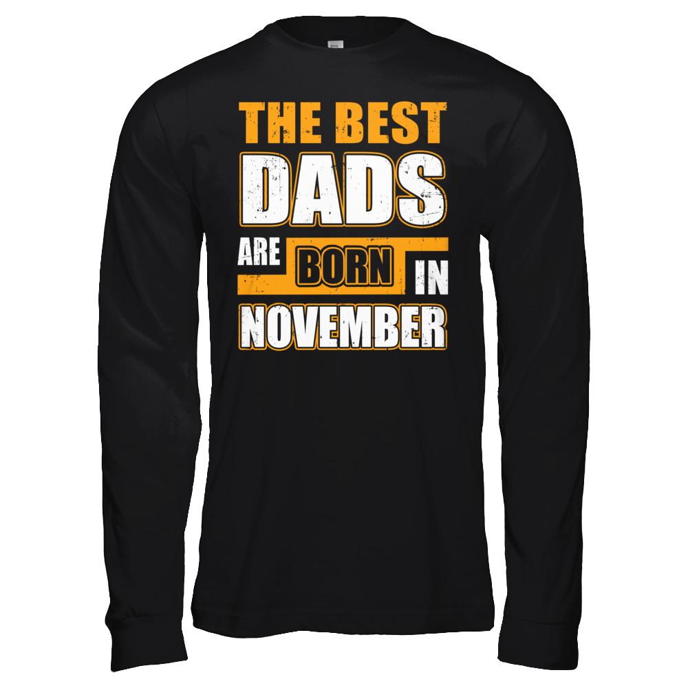 The Best Dads Are Born In November-T-Shirt & Hoodie-Long Sleeve T-Shirt-Black