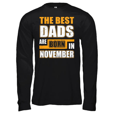 The Best Dads Are Born In November-T-Shirt & Hoodie-Long Sleeve T-Shirt-Black