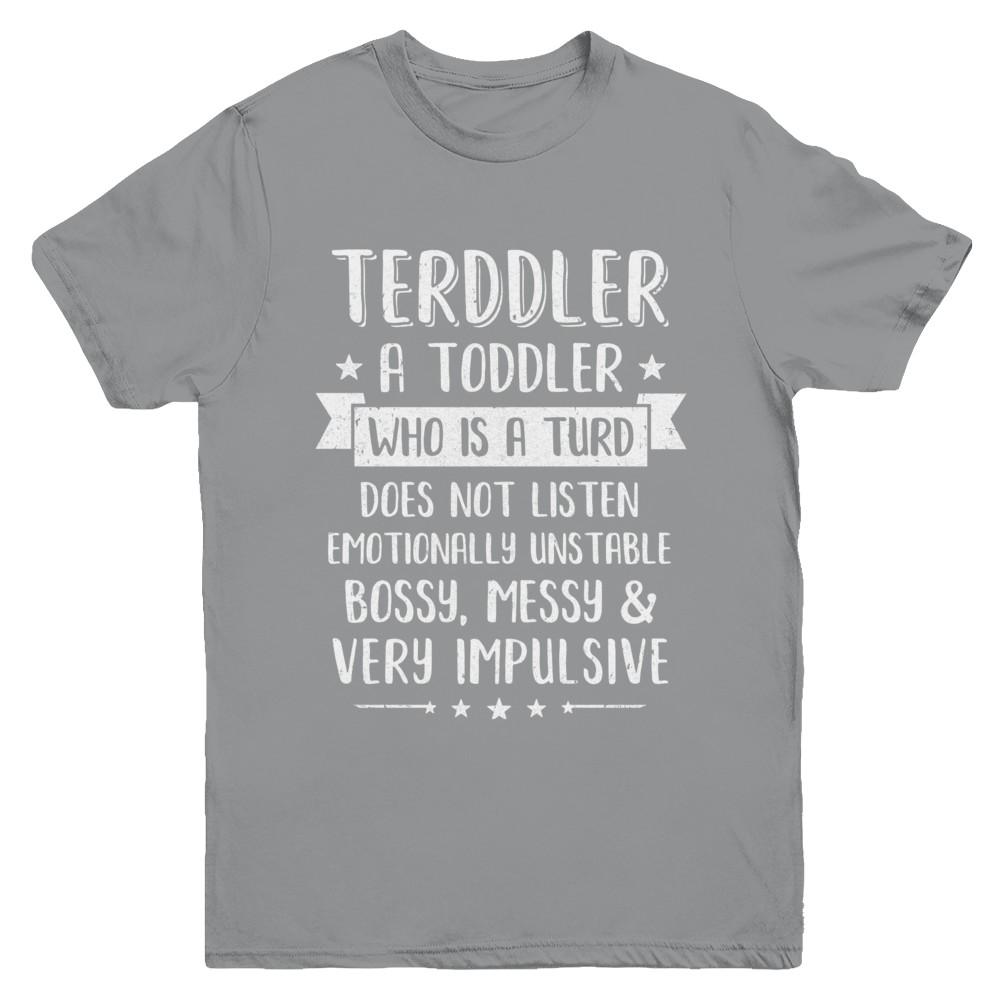 Terddler Who Is A Turd Can Not Listen Toddlers Gift Youth-Youth Shirt-Youth T-Shirt-Sport Grey