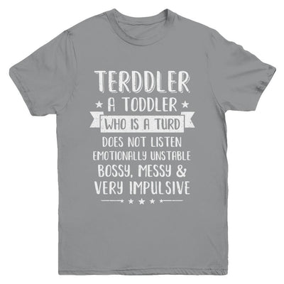 Terddler Who Is A Turd Can Not Listen Toddlers Gift Youth-Youth Shirt-Youth T-Shirt-Sport Grey