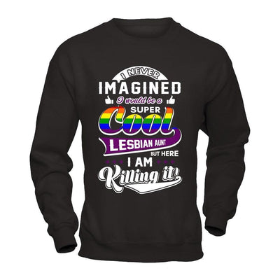 I Never Imagined I Would Be A Super Cool Lesbian Aunt-T-Shirt & Hoodie-Crewneck Sweatshirt-Black