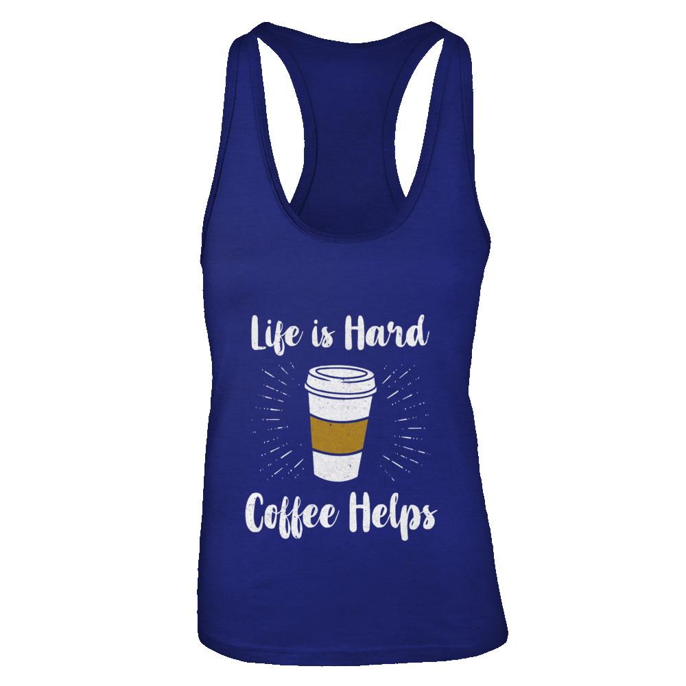 Life Is Hard Coffee Helps-T-Shirt & Tank Top-Women's Ideal Racerback Tank-Royal