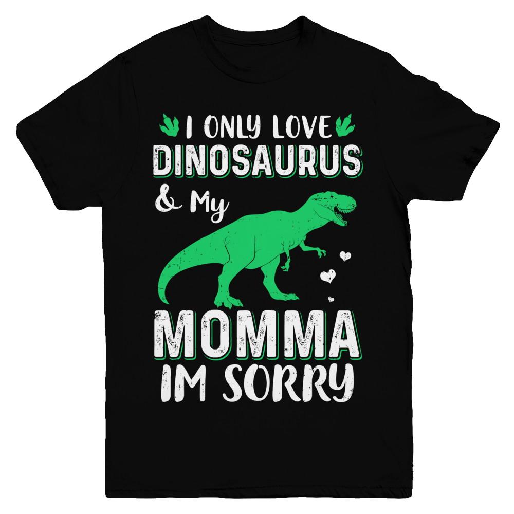 I Only Love Dinosaurs And My Momma I'm Sorry Youth-Youth Shirt-Youth T-Shirt-Black