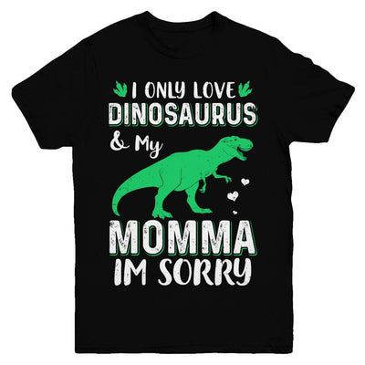 I Only Love Dinosaurs And My Momma I'm Sorry Youth-Youth Shirt-Youth T-Shirt-Black