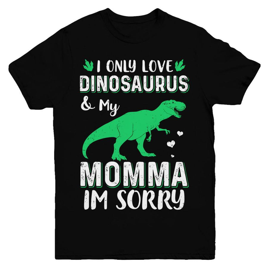 I Only Love Dinosaurs And My Momma I'm Sorry Youth-Youth Shirt-Youth T-Shirt-Black