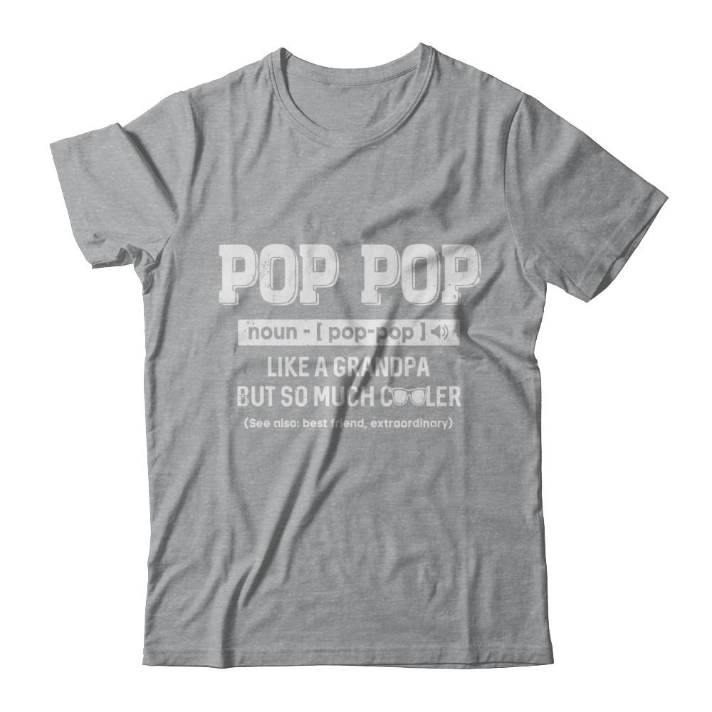 Pop Pop Like A Grandpa Only Cooler Fathers Day Gift-T-Shirt & Hoodie-Classic T-Shirt-Sport Grey
