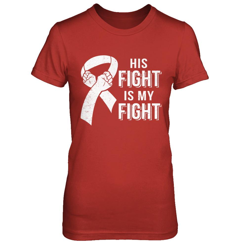 His Fight Is My Fight Lung Cancer Clear Awareness-T-Shirt & Hoodie-Women's T-Shirt-Red