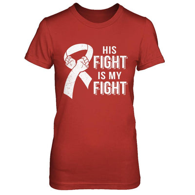 His Fight Is My Fight Lung Cancer Clear Awareness-T-Shirt & Hoodie-Women's T-Shirt-Red