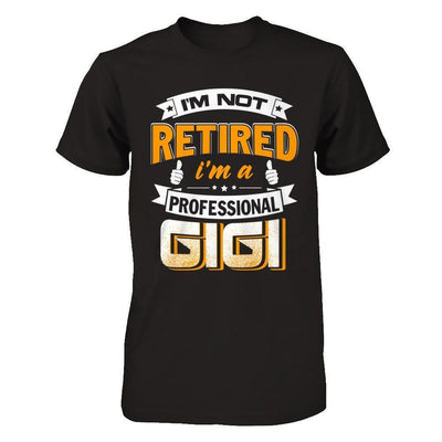 I'm Not Retired I'm A Professional Gigi-T-Shirt & Hoodie-Premium T-Shirt-Black