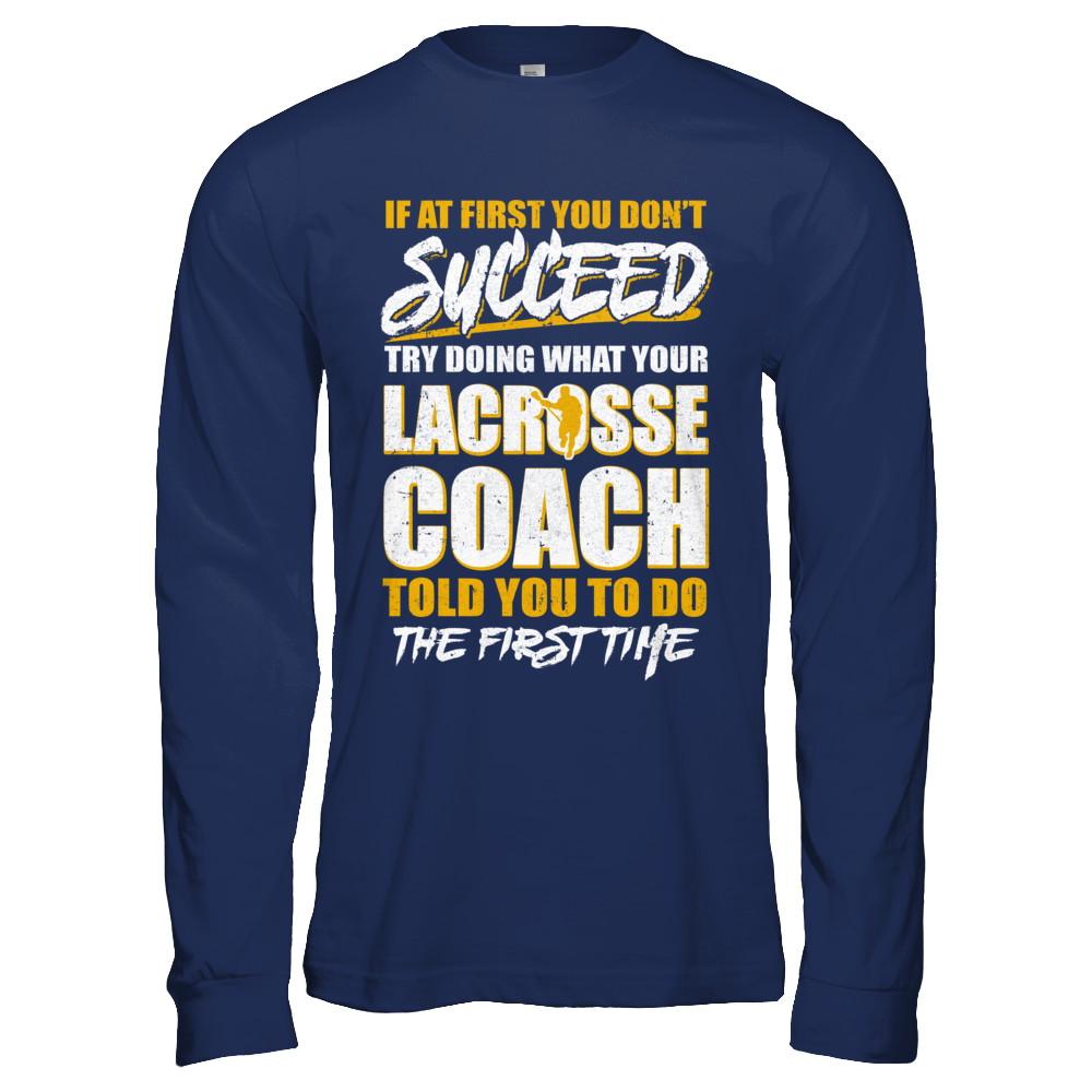 If At First You Don't Succeed Funny Lacrosse Coach-T-Shirt & Hoodie-Long Sleeve T-Shirt-Navy