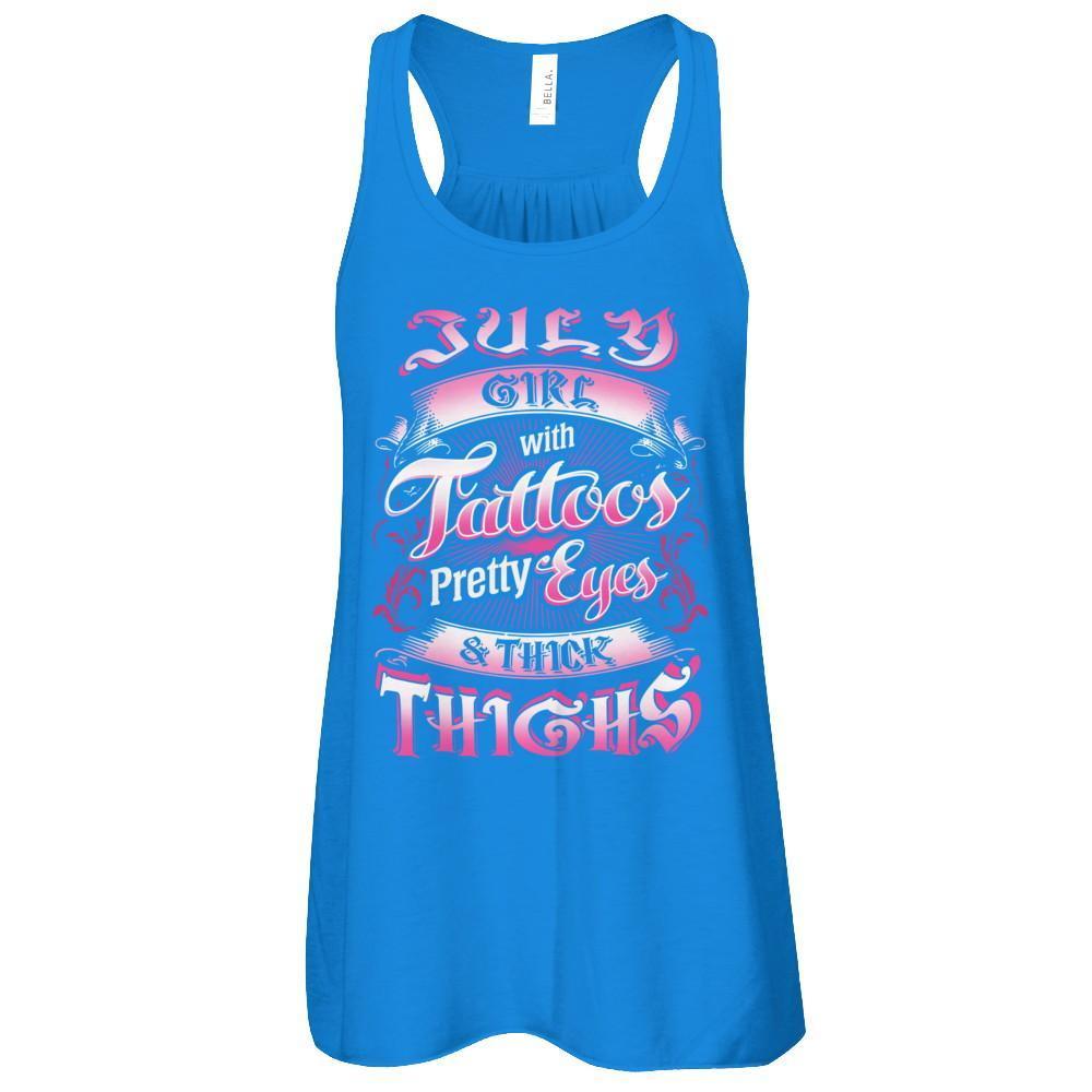 July Girl With Tattoos Pretty Eyes Thick Thighs-T-Shirt & Tank Top-Women's Flowy Racerback Tank-True Royal